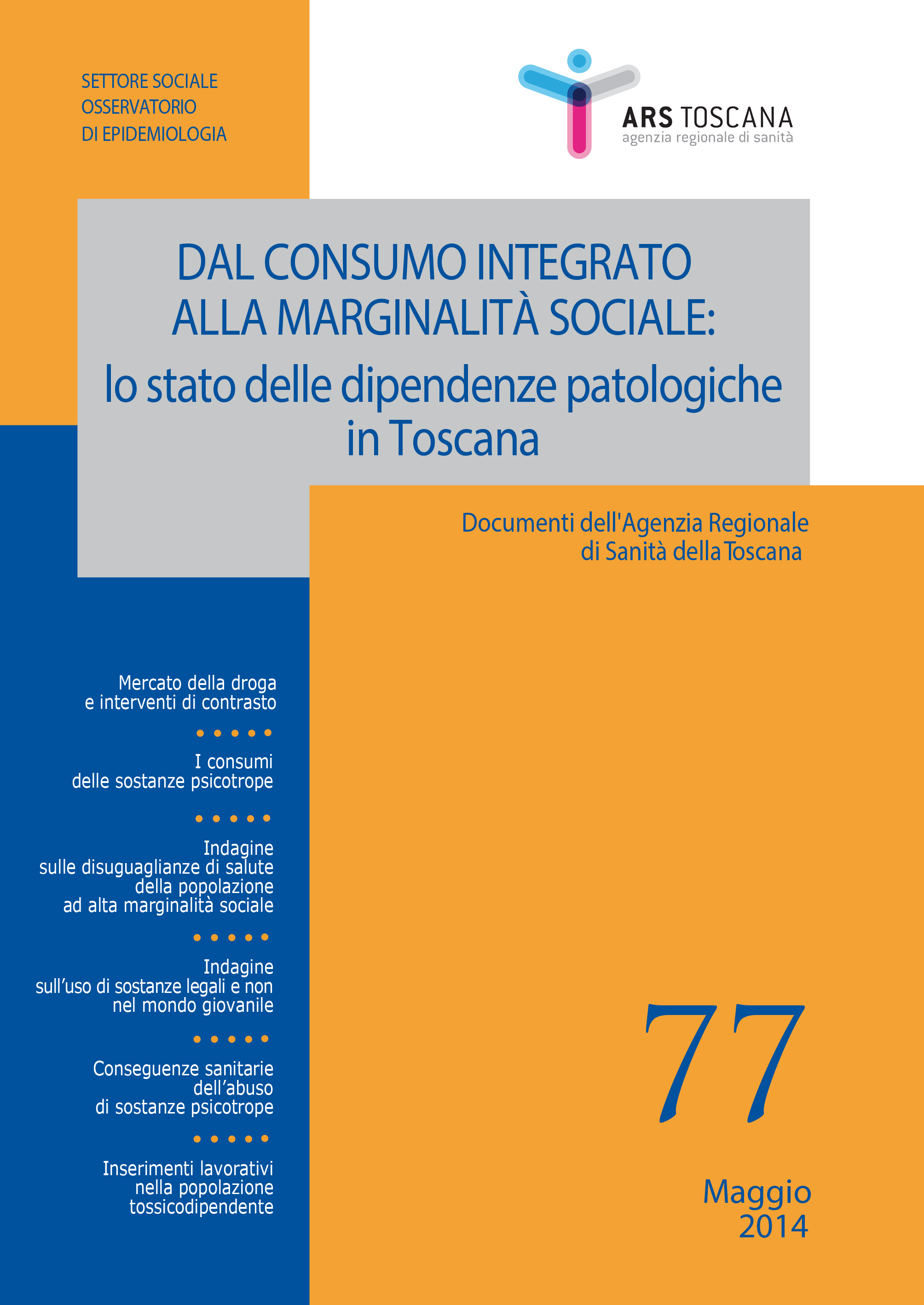 Lo stato delle dipendenze patologiche in Toscana Lo stato delle dipendenze patologiche in Toscana