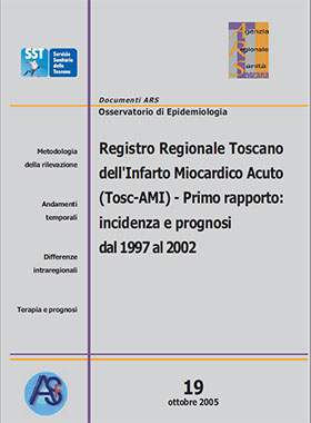 Registro Regionale Toscano dell'Infarto Miocardico Acuto (Tosc-AMI) - Primo rapporto: incidenza e prognosi dal 1997 al 2002