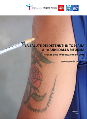 La salute dei detenuti in Toscana a 10 anni dalla riforma - I risultati della IV rilevazione del 2018