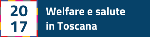 Welfare e salute in Toscana 2017